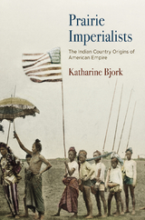 Prairie Imperialists - Katharine Bjork