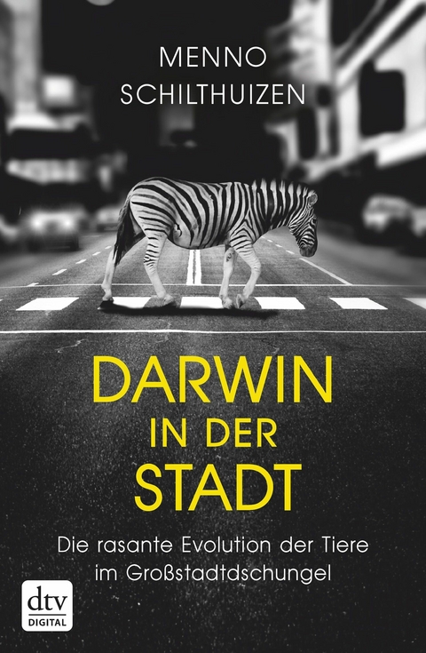 Darwin in der Stadt Die rasante Evolution der Tiere im Großstadtdschungel - Menno Schilthuizen