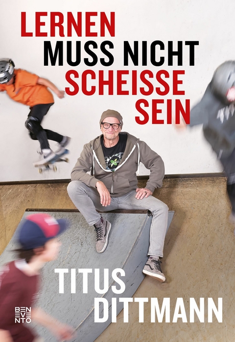 Lernen muss nicht schei&szlig;e sein - Titus Dittmann