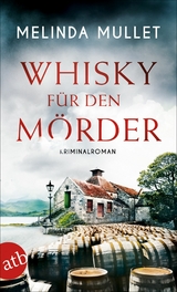 Whisky f&uuml;r den M&ouml;rder - Melinda Mullet