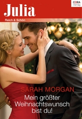 Mein gr&ouml;&szlig;ter Weihnachtswunsch bist du! - Sarah Morgan