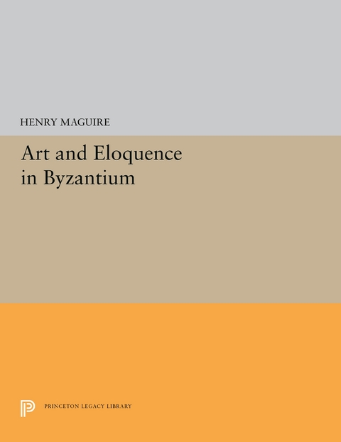 Art and Eloquence in Byzantium - Henry Maguire