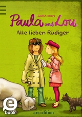 Paula und Lou - Alle lieben R&uuml;diger (Paula und Lou 3) -  Judith Allert