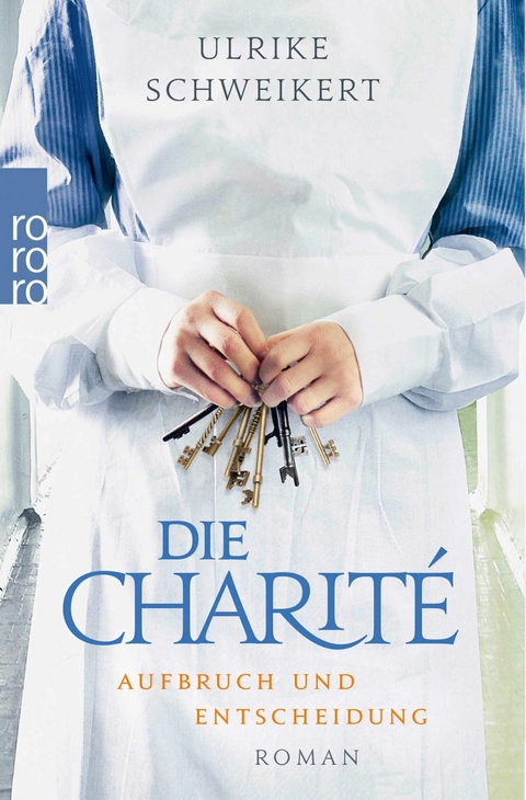 Die Charit&eacute;: Aufbruch und Entscheidung - Ulrike Schweikert