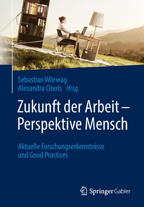 Zukunft der Arbeit &ndash; Perspektive Mensch - 