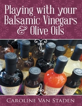 Playing With Your Balsamic Vinegars & Olive Oils -  Caroline Van Staden