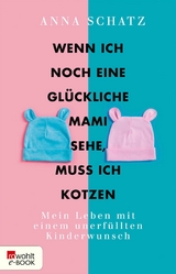 Wenn ich noch eine gl&uuml;ckliche Mami sehe, muss ich kotzen - Anna Schatz
