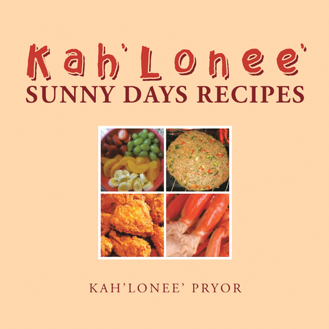 Kah&rsquo;Lonee&rsquo; Sunny Days Recipes - Kah'Lonee' Pryor