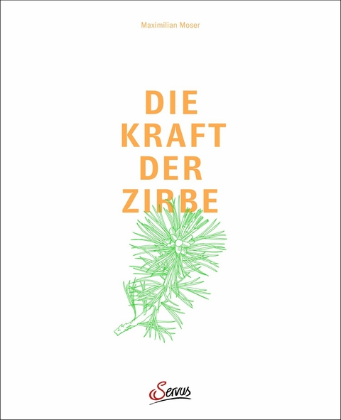 Die Kraft der Zirbe -  Maximilian Moser