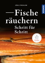 Fische r&auml;uchern Schritt f&uuml;r Schritt - J&ouml;rg Strehlow