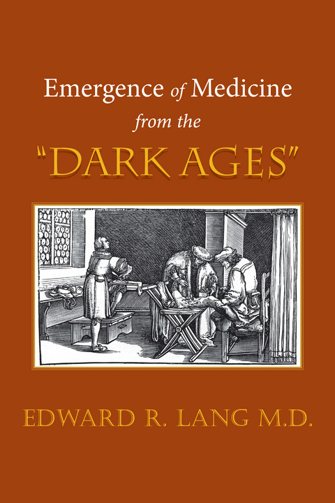 Emergence of Medicine from the &ldquo;Dark Ages&rdquo; - Edward R. Lang M.D.