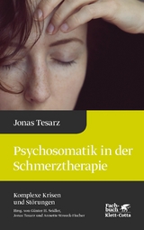 Psychosomatik in der Schmerztherapie (Komplexe Krisen und Störungen, Bd. 1) - Jonas Tesarz