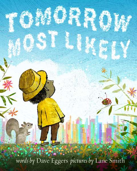 Tomorrow Most Likely -  Dave Eggers