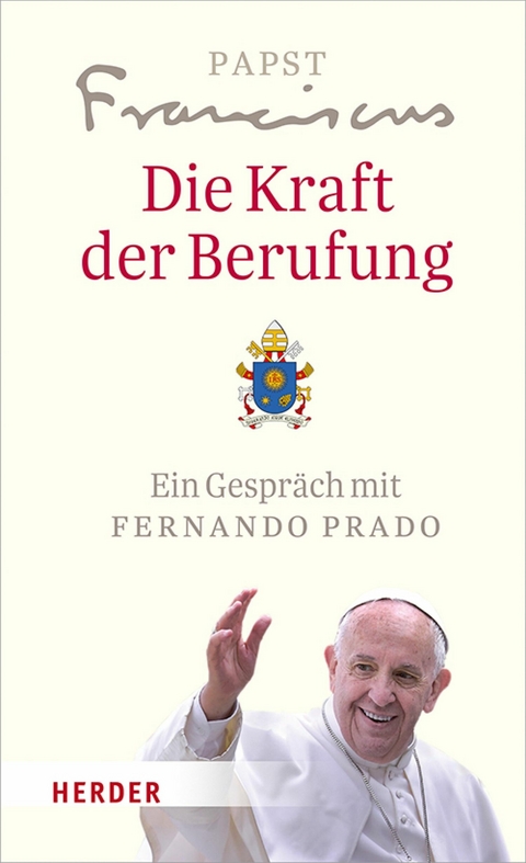 Die Kraft der Berufung - Papst Franziskus