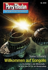 Perry Rhodan 3010: Willkommen auf Gongolis - Susan Schwartz
