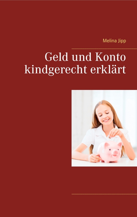 Geld und Konto kindgerecht erkl&auml;rt - Melina Jipp