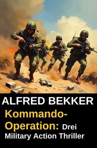 Kommando-Operation: Drei Military Action Thriller