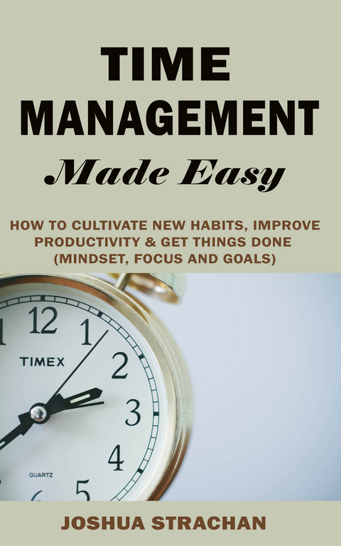 Time Management Made Easy -  Joshua Strachan
