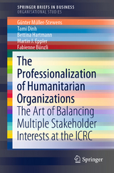 The Professionalization of Humanitarian Organizations - G&uuml;nter M&uuml;ller-Stewens, Tami Dinh, Bettina Hartmann, Martin J. Eppler, Fabienne B&uuml;nzli