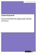 Prozess-Sicherheit III. Angewandte Statistik mit Excel -  Eckehardt Spenhoff