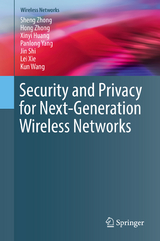 Security and Privacy for Next-Generation Wireless Networks - Sheng Zhong, Hong Zhong, Xinyi Huang, Panlong Yang, Jin Shi, Lei Xie, Kun Wang