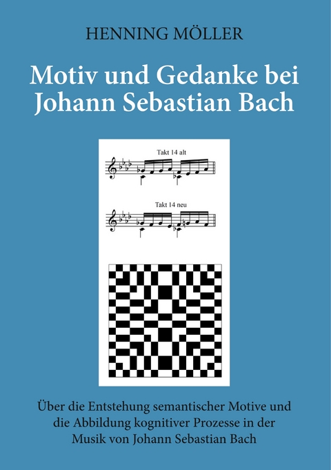 Motiv und Gedanke bei Johann Sebastian Bach - Henning M&ouml;ller