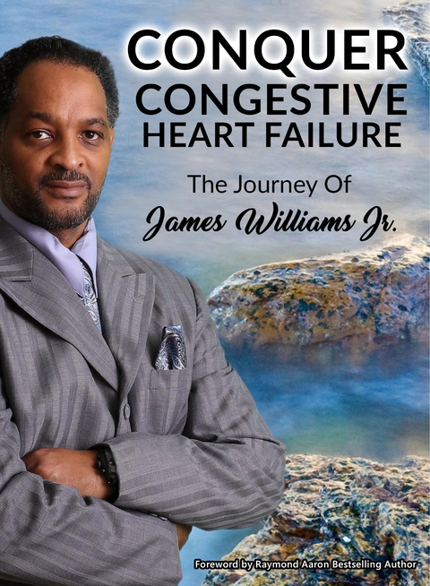 Conquer Congestive Heart Failure -  James Williams Jr.