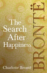 The Search After Happiness - Charlotte Bront&euml;