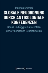 Globale Neuordnung durch antikoloniale Konferenzen -  Philmon Ghirmai