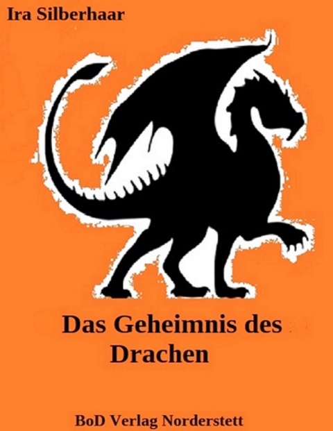 Das Geheimnis des Drachen - Ira Silberhaar