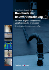 Handbuch der Bauwerkstrocknung. - J&uuml;rgen Knaut, Alexander Berg