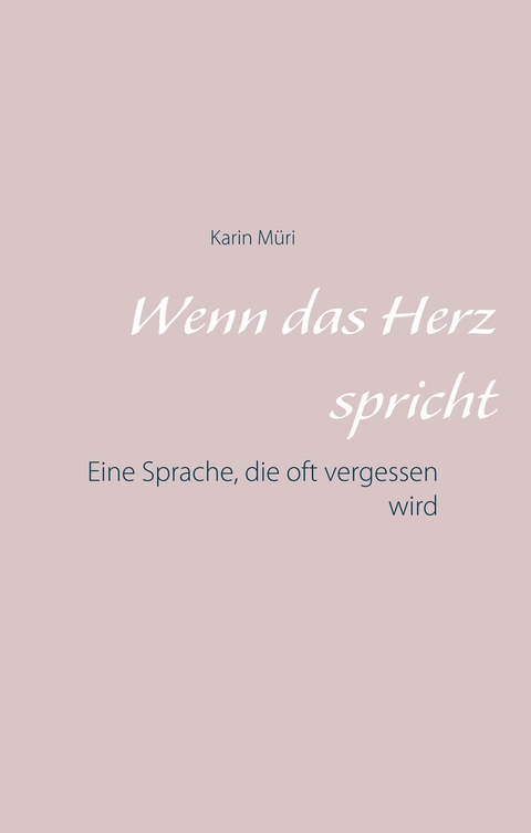 Wenn das Herz spricht - Karin M&uuml;ri