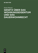 Gesetz &uuml;ber das Wohnungseigentum und das Dauerwohnrecht - Erich Pritsch