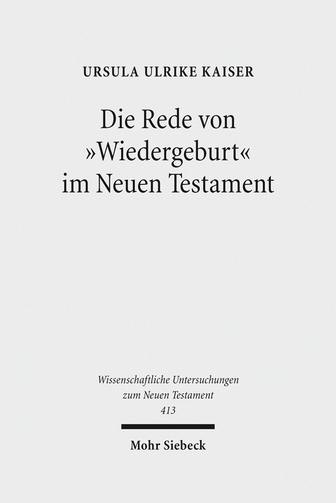 Die Rede von 'Wiedergeburt' im Neuen Testament -  Ursula Ulrike Kaiser