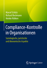 Compliance-Kontrolle in Organisationen - Marcel Schütz, Richard Beckmann, Heinke Röbken