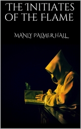 The Initiates of the Flame - Manly Palmer Hall