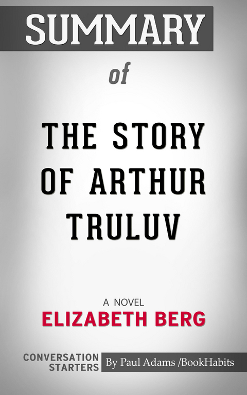 Summary of The Story of Arthur Truluv: A Novel -  Paul Adams