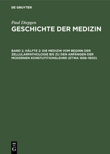 Die Medizin vom Beginn der Zellularpathologie bis zu den Anf&auml;ngen der modernen Konstutitionslehre (etwa 1858&ndash;1900) - Paul Diepgen