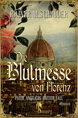 Die Blutmesse von Florenz - Rainer M. Schr&ouml;der