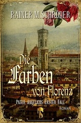 Die Farben von Florenz - Rainer M. Schr&ouml;der