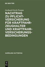 Nachtrag zu Pflichtversicherung f&uuml;r Kraftfahrzeughalter und Kraftfahrversicherungsbedingungen - Gerhard Erich Fromm