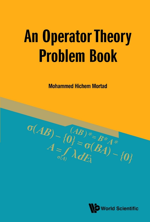 OPERATOR THEORY PROBLEM BOOK, AN - Mohammed Hichem Mortad
