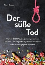 Der s&uuml;&szlig;e Tod -  Gary Taubes