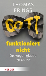 Gott funktioniert nicht -  Thomas Frings