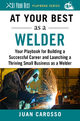 At Your Best as a Welder -  Juan Carosso