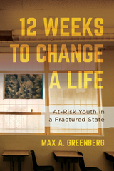 Twelve Weeks to Change a Life -  Max A. Greenberg