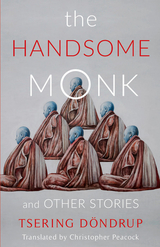 The Handsome Monk and Other Stories - Tsering Dondrup