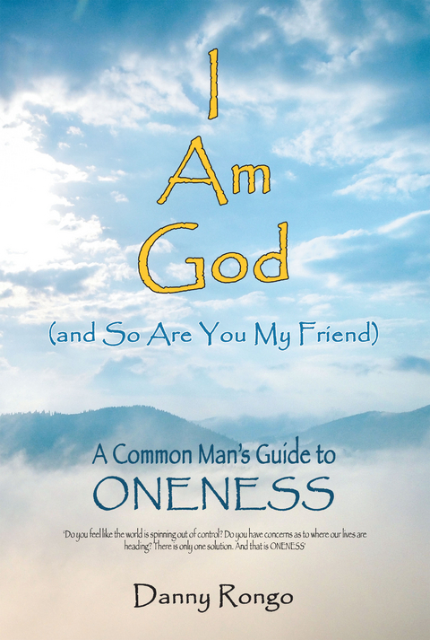I Am God (And so Are You, My Friend) - Danny Rongo