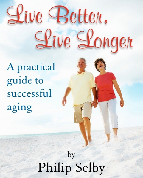 Live Better, Live Longer - Philip Selby