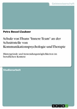 Schulz von Thuns "Innere Team" an der Schnittstelle von Kommunikationspsychologie und Therapie - Petra Bessel-Zaubzer